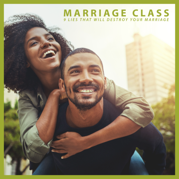 Marriage Class - 9 Lies That Will Destroy Your Marriage